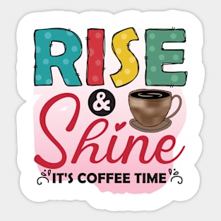 Rise & Shine It's Coffee Time Sticker